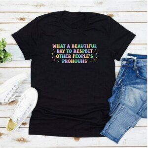 "What a beautiful day to respect other people's pronouns" shirt - Black - L